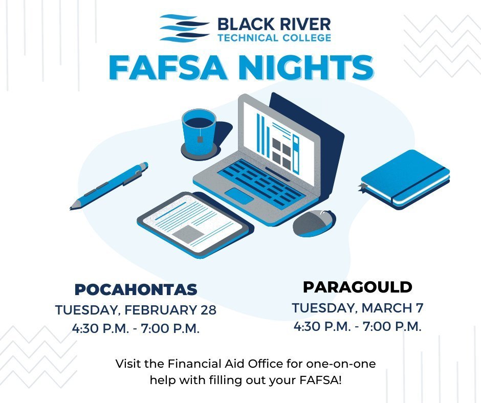 If anyone needs assistance with FAFSA, BRTC Financial Aid Office in Paragould is hosting a FAFSA night on March 7th from 4:30 to 7:00pm.  You do not have to be going to BRTC to attend this. 